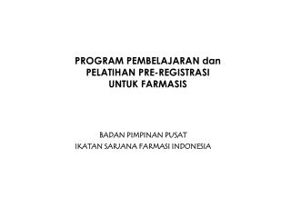 PROGRAM PEMBELAJARAN dan PELATIHAN PRE-REGISTRASI UNTUK FARMASIS