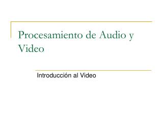 Procesamiento de Audio y Video
