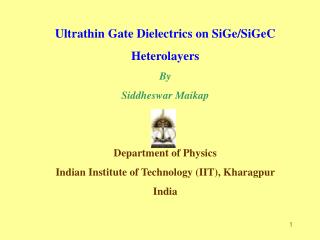 Ultrathin Gate Dielectrics on SiGe/SiGeC Heterolayers By Siddheswar Maikap