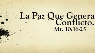 La Paz Q ue G enera C onflicto.