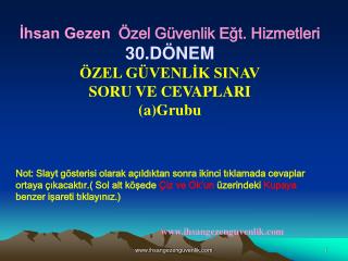 İhsan Gezen Özel Güvenlik Eğt. Hizmetleri 30.DÖNEM ÖZEL GÜVENLİK SINAV SORU VE CEVAPLARI