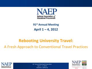 91 st Annual Meeting April 1 – 4, 2012 Rebooting University Travel: