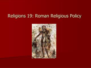 Religions 19: Roman Religious Policy