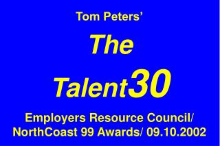 Tom Peters’ The Talent 30 Employers Resource Council/ NorthCoast 99 Awards/ 09.10.2002