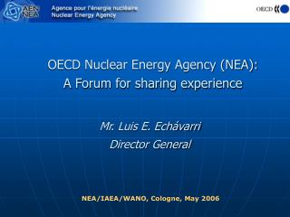 OECD Nuclear Energy Agency (NEA): A Forum for sharing experience
