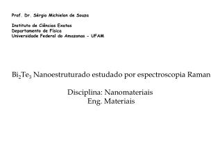 Bi 2 Te 3 Nanoestruturado estudado por espectroscopia Raman Disciplina: Nanomateriais