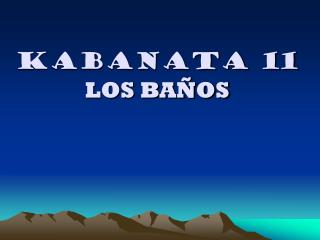 Kabanata 11 LOS BAÑOS