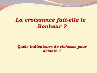 Quels indicateurs de richesse pour demain ?