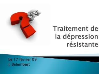 Traitement de la dépression résistante