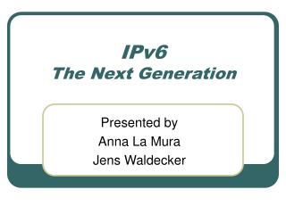 IPv6 The Next Generation