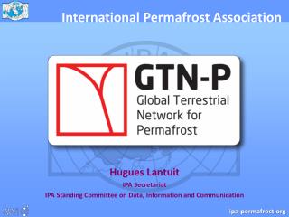 Hugues Lantuit IPA Secretariat IPA Standing Committee on Data, Information and Communication