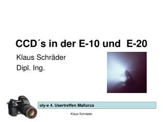 CCD´s in der E-10 und E-20