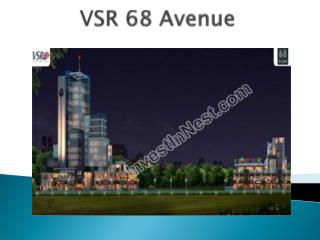 VSR 68 Avenue - Stylish retail cum commercial hub