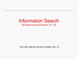 Information Search (Shneiderman and Plaisant, Ch. 13)