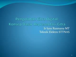 Pengolahan Citra Digital: Konsep Dasar Representasi Citra