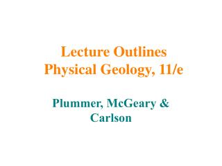 Lecture Outlines Physical Geology, 11/e