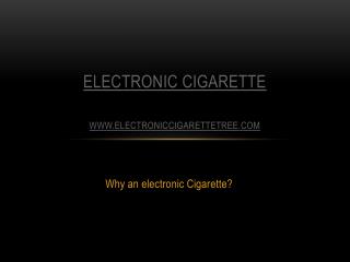 Why an electronic Cigarette?