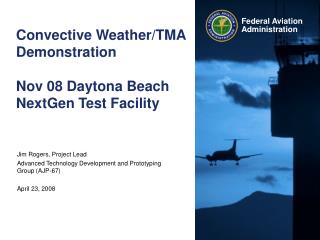 Convective Weather/TMA Demonstration Nov 08 Daytona Beach NextGen Test Facility