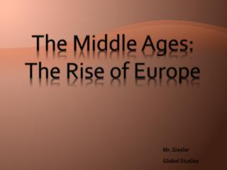 The Middle Ages: The Rise of Europe