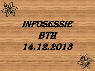 INFOSESSIE BTH 14.12.2013