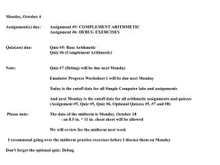 Monday, October 4 Assignment(s) due: 	Assignment #5: COMPLEMENT ARITHMETIC