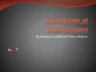 Fuel Waste at Intersections