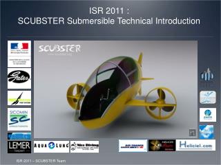 ISR 2011 : SCUBSTER Submersible Technical Introduction