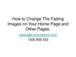 How to Change The Fading Images on Your Home Page and Other Pages.