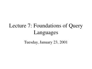 Lecture 7: Foundations of Query Languages
