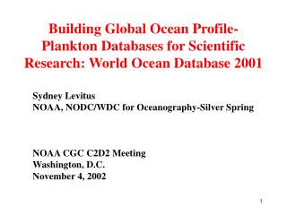 Sydney Levitus NOAA, NODC/WDC for Oceanography-Silver Spring NOAA CGC C2D2 Meeting