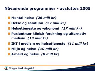 Nåværende programmer - avsluttes 2005