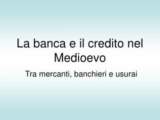 La banca e il credito nel Medioevo