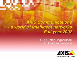 AXIS Communications - a world of intelligent networks Full year 2002