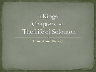 1 Kings Chapters 1-11 The Life of Solomon
