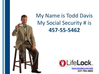 My Name is Todd Davis My Social Security # is 457-55-5462