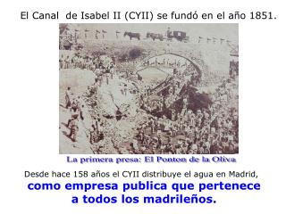El Canal de Isabel II (CYII) se fundó en el año 1851.