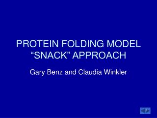 PROTEIN FOLDING MODEL “SNACK” APPROACH