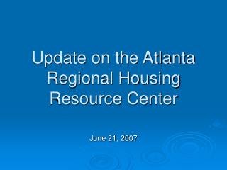 Update on the Atlanta Regional Housing Resource Center