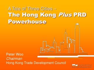 Peter Woo Chairman Hong Kong Trade Development Council
