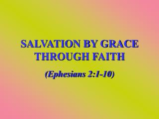 SALVATION BY GRACE THROUGH FAITH