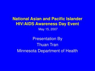 National Asian and Pacific Islander HIV/AIDS Awareness Day Event May 15, 2007