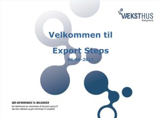 Velkommen til Export Steps 06-09-2011
