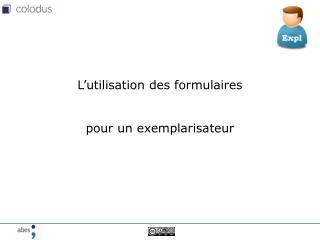 L’utilisation des formulaires pour un exemplarisateur