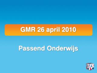 GMR 26 april 2010 Passend Onderwijs