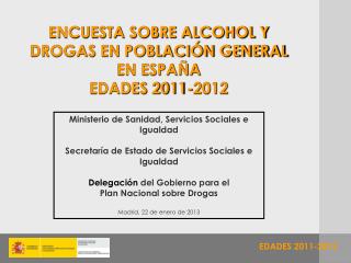 ENCUESTA SOBRE ALCOHOL Y DROGAS EN POBLACIÓN GENERAL EN ESPAÑA EDADES 2011-2012