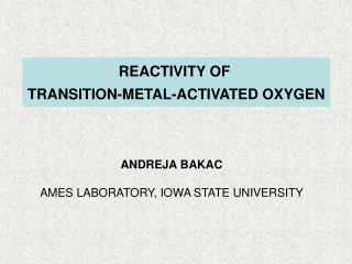 REACTIVITY OF TRANSITION-METAL-ACTIVATED OXYGEN