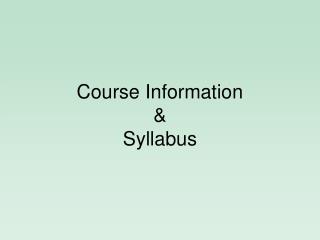 Course Information &amp; Syllabus
