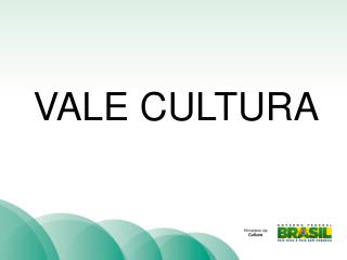 VALE CULTURA