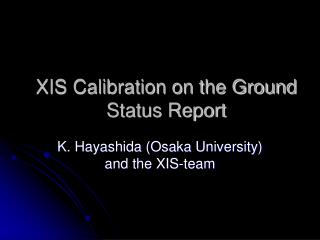 XIS Calibration on the Ground Status Report