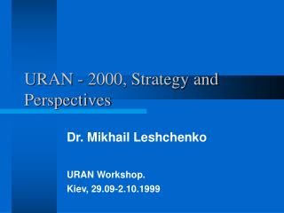 URAN - 2000, Strategy and Perspectives